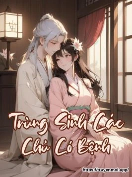 Trùng Sinh Các Chủ Có Bệnh