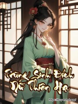 Trùng Sinh Đích Nữ Thiên Hạ