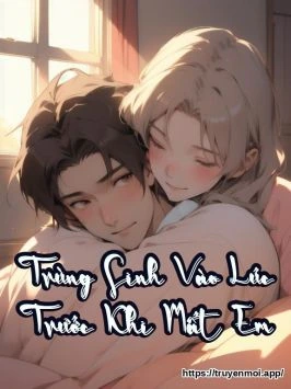 Bìa truyện Trùng Sinh Vào Lúc Trước Khi Mất Em