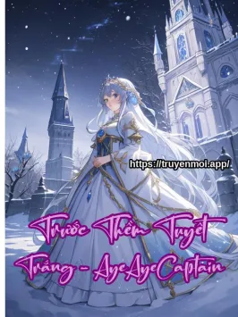 Trước Thềm Tuyết Trắng - AyeAyeCaptain