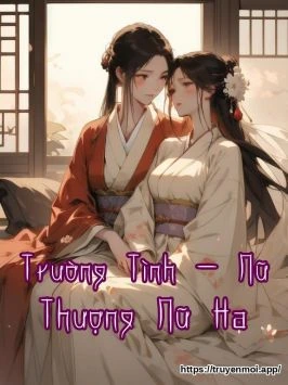 Trường Tình - Nữ Thượng Nữ Hạ