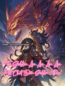 Từ Goblin Ăn Ăn Ăn Ăn Một Chút Đến Goblin Thần