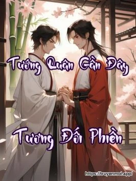 Tướng Quân Gần Đây Tương Đối Phiền