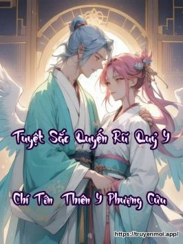 Tuyệt Sắc Quyến Rũ: Quỷ Y Chí Tôn (Thiên Y Phượng Cửu)
