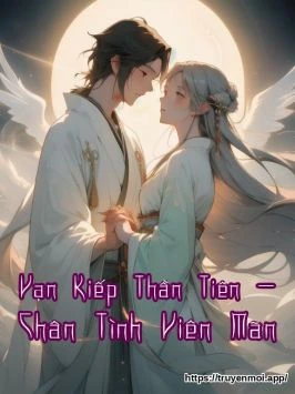Vạn Kiếp Thần Tiên - Chân Tình Viên Mãn