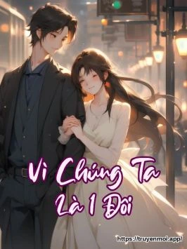 Vì Chúng Ta Là 1 Đôi