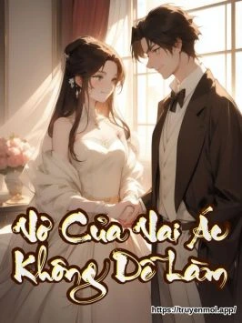 Vợ Của Vai Ác Không Dễ Làm