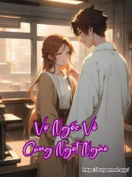 Vợ Ngốc Vô Cùng Ngọt Ngào
