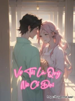 Vợ Tôi Là Quý Nữ Cổ Đại