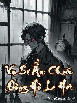 Vụ Bí Ẩn: Chiếc Đồng Hồ La Hét