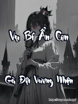 Vụ Bí Ẩn: Con Gà Đội Vương Miện