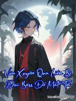 Vừa Xuyên Qua Liền Bị Đại Boss Để Mắt Tới