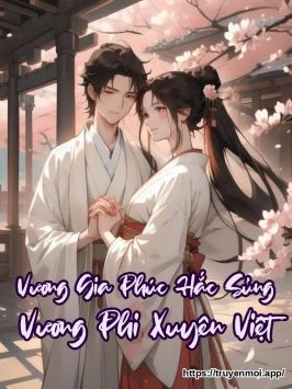Vương Gia Phúc Hắc Sủng Vương Phi Xuyên Việt