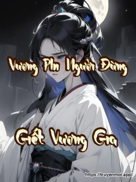 Vương Phi, Người Đừng Giết Vương Gia!