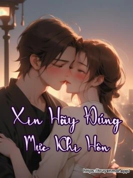 Xin Hãy Đúng Mực Khi Hôn
