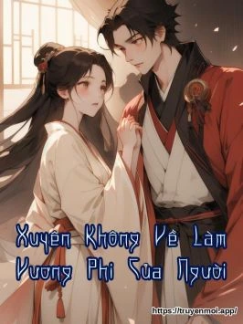 Xuyên Không Về Làm Vương Phi Của Người