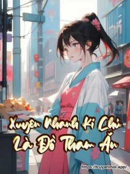 Bìa truyện Xuyên Nhanh Kí Chủ Là Đồ Tham Ăn