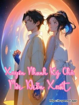Xuyên Nhanh Ký Chủ Mời Diễn Xuất