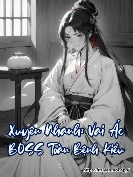 Xuyên Nhanh: Vai Ác BOSS Toàn Bệnh Kiều