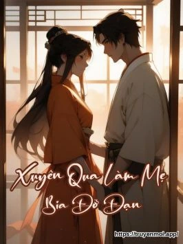 Xuyên Qua Làm Mẹ Bia Đỡ Đạn