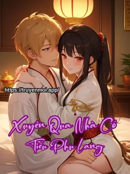Xuyên Qua Nhà Có Tiểu Phu Lang
