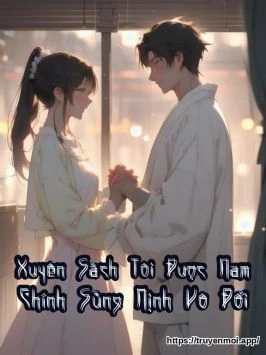 Xuyên Sách Tôi Được Nam Chính Sủng Nịnh Vô Đối