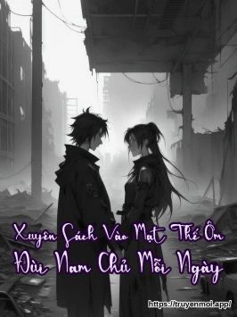 Xuyên Sách Vào Mạt Thế Ôm Đùi Nam Chủ Mỗi Ngày