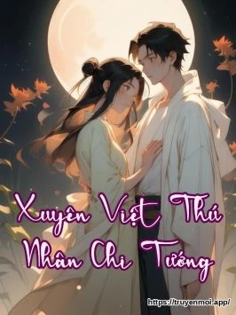 Xuyên Việt Thú Nhân Chi Tướng