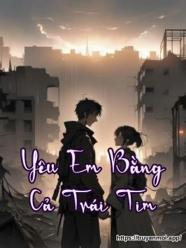 Yêu Em Bằng Cả Trái Tim