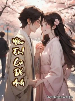 Yêu Em! Cứ Để Anh