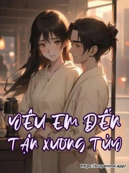 YÊU EM ĐẾN TẬN XƯƠNG TỦY