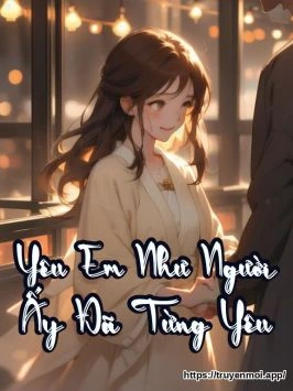 Yêu Em Như Người Ấy Đã Từng Yêu
